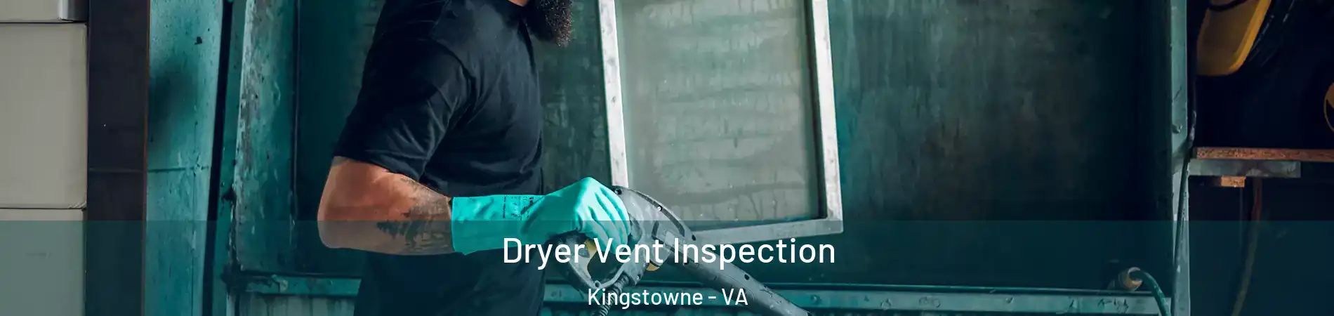 Dryer Vent Inspection Kingstowne - VA