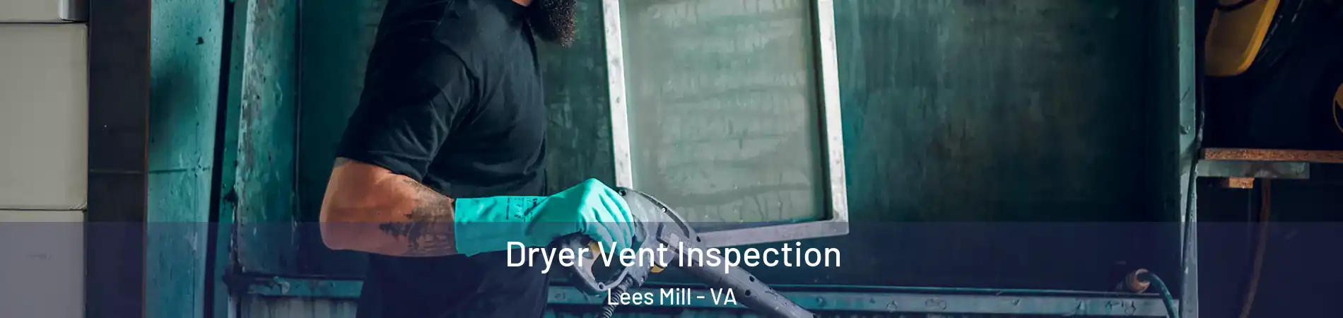 Dryer Vent Inspection Lees Mill - VA