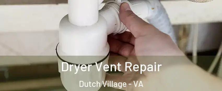 Dryer Vent Repair Dutch Village - VA