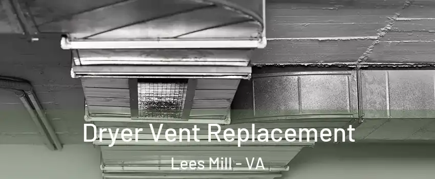 Dryer Vent Replacement Lees Mill - VA