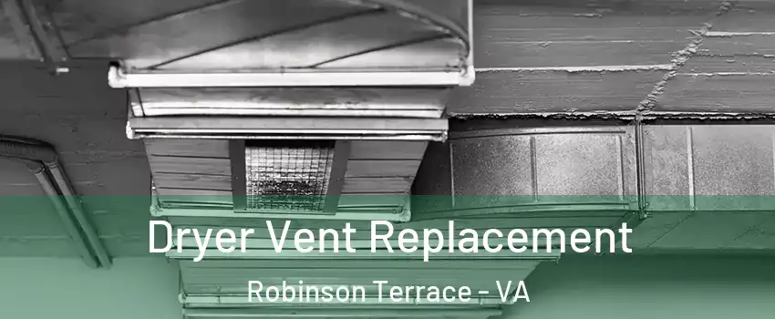 Dryer Vent Replacement Robinson Terrace - VA