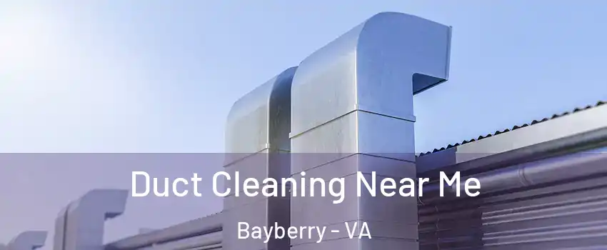 Duct Cleaning Near Me Bayberry - VA