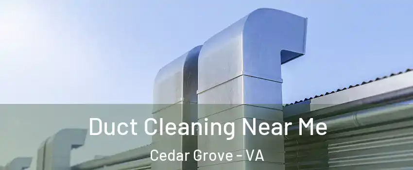 Duct Cleaning Near Me Cedar Grove - VA