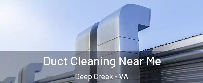 Duct Cleaning Near Me Deep Creek - VA