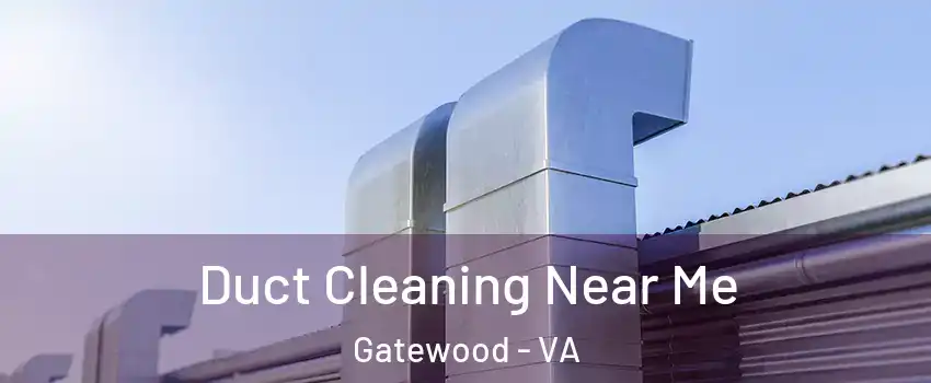 Duct Cleaning Near Me Gatewood - VA