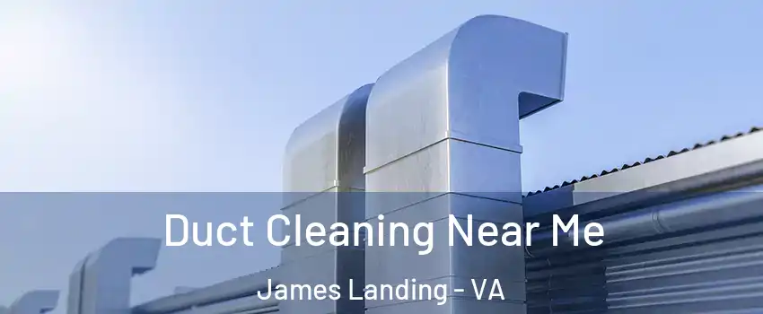 Duct Cleaning Near Me James Landing - VA