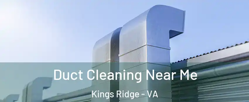 Duct Cleaning Near Me Kings Ridge - VA