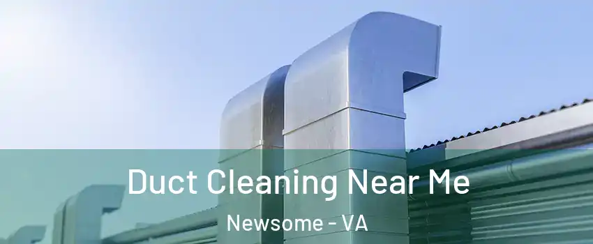 Duct Cleaning Near Me Newsome - VA