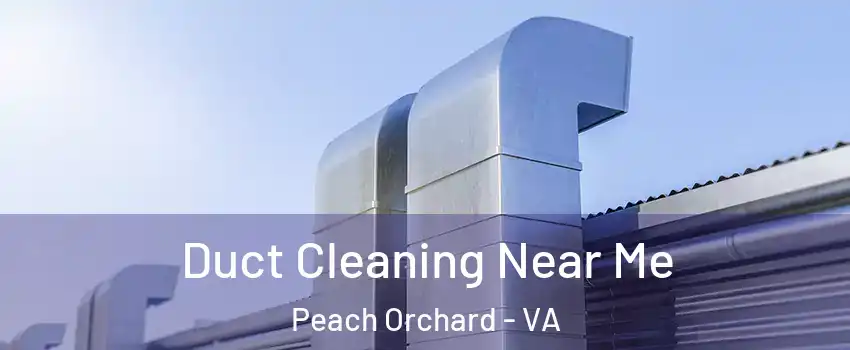 Duct Cleaning Near Me Peach Orchard - VA