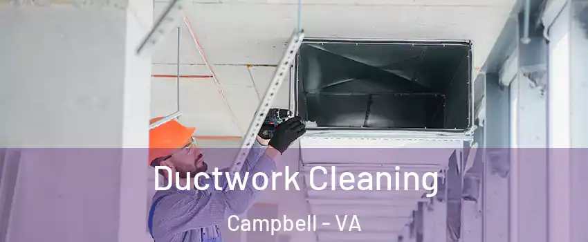 Ductwork Cleaning Campbell - VA