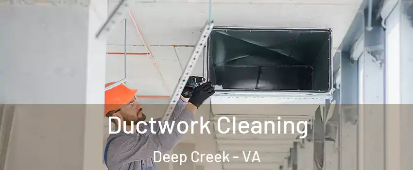 Ductwork Cleaning Deep Creek - VA