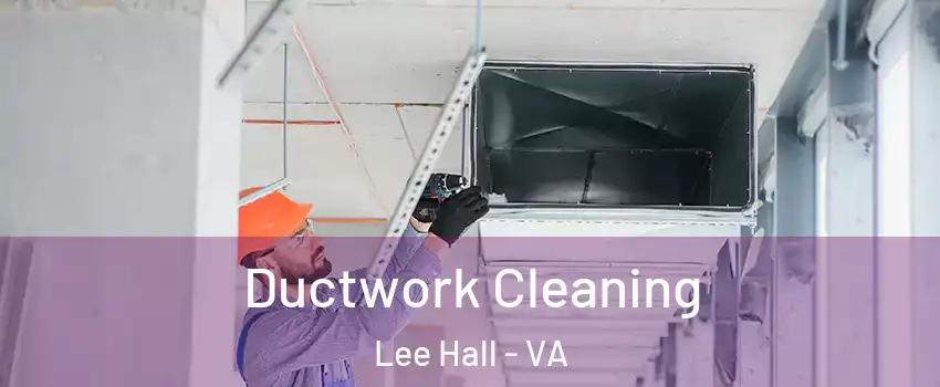 Ductwork Cleaning Lee Hall - VA