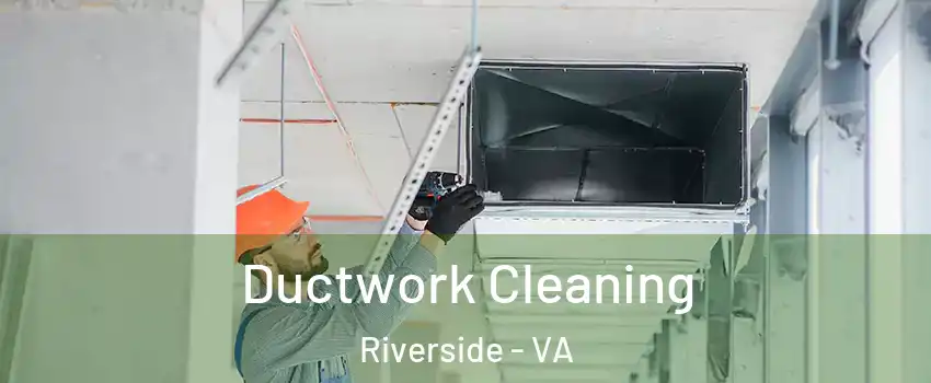 Ductwork Cleaning Riverside - VA