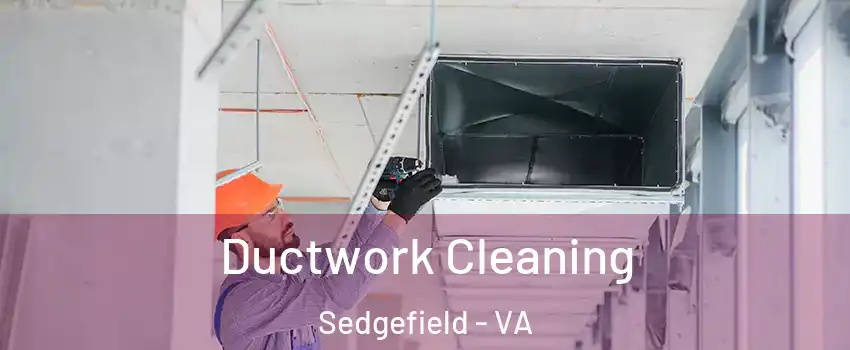 Ductwork Cleaning Sedgefield - VA