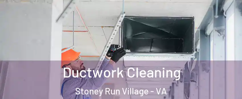 Ductwork Cleaning Stoney Run Village - VA