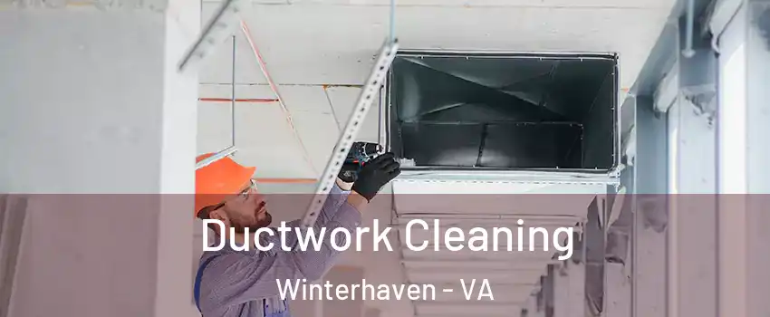 Ductwork Cleaning Winterhaven - VA