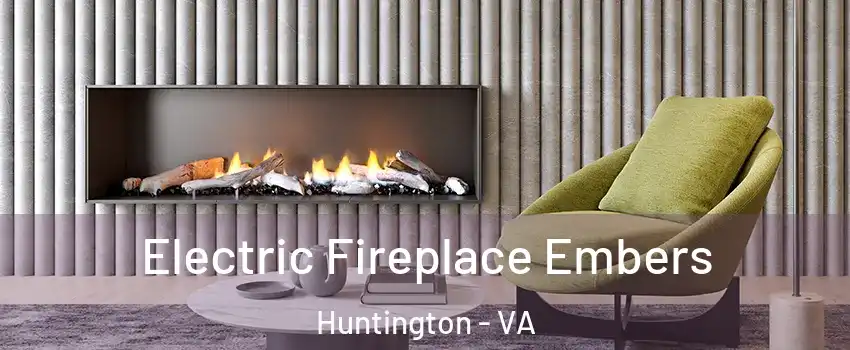 Electric Fireplace Embers Huntington - VA