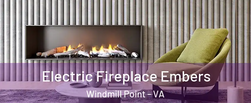 Electric Fireplace Embers Windmill Point - VA