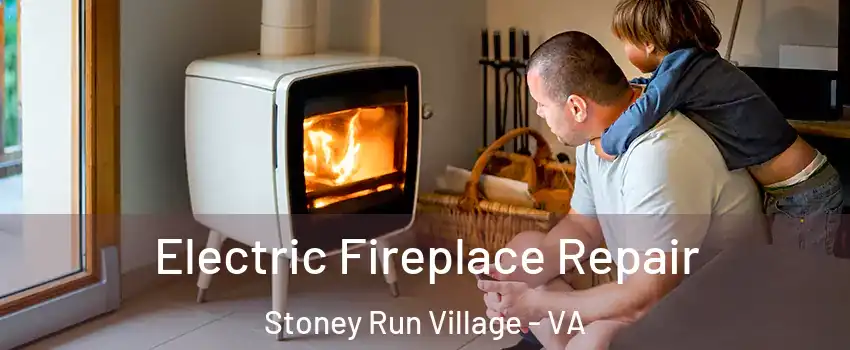 Electric Fireplace Repair Stoney Run Village - VA