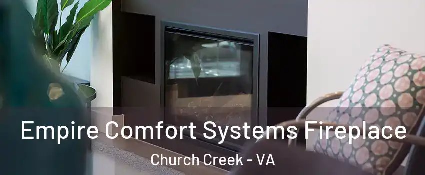 Empire Comfort Systems Fireplace Church Creek - VA