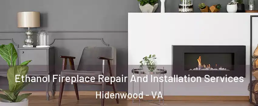 Ethanol Fireplace Repair And Installation Services Hidenwood - VA