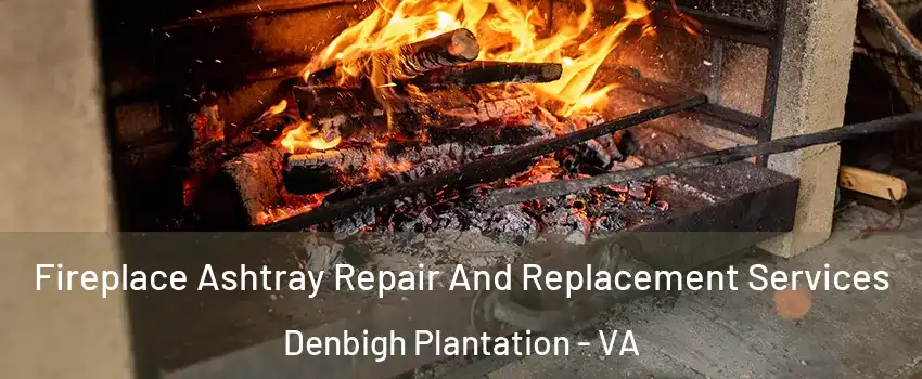 Fireplace Ashtray Repair And Replacement Services Denbigh Plantation - VA