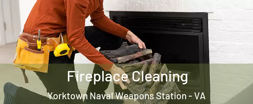 Fireplace Cleaning Yorktown Naval Weapons Station - VA