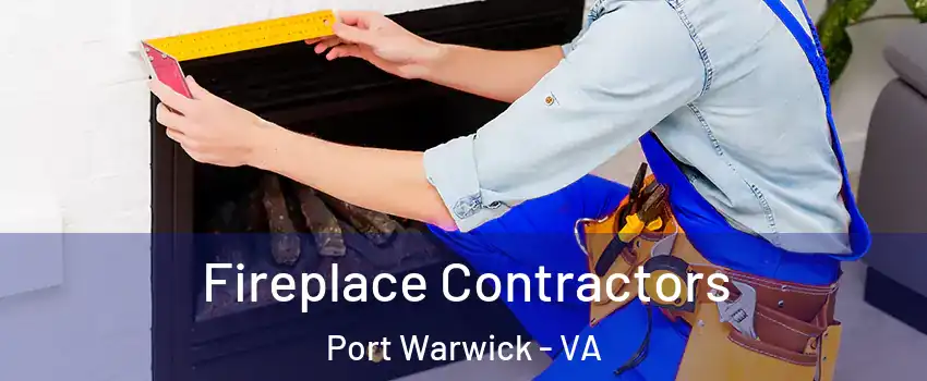 Fireplace Contractors Port Warwick - VA