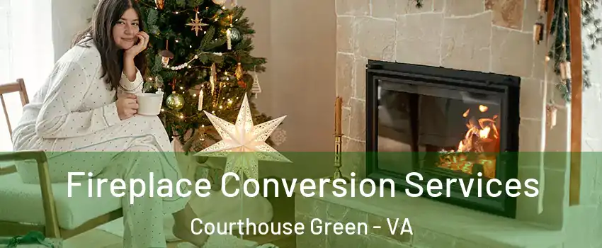 Fireplace Conversion Services Courthouse Green - VA