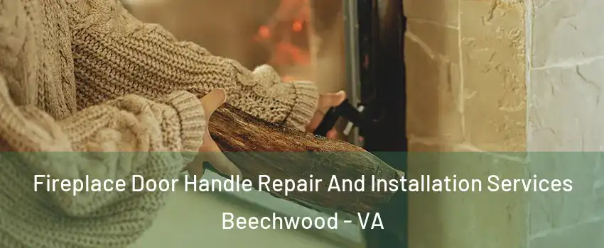 Fireplace Door Handle Repair And Installation Services Beechwood - VA