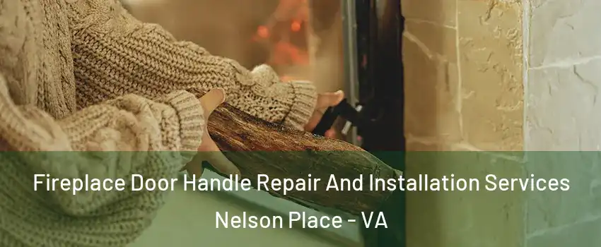 Fireplace Door Handle Repair And Installation Services Nelson Place - VA