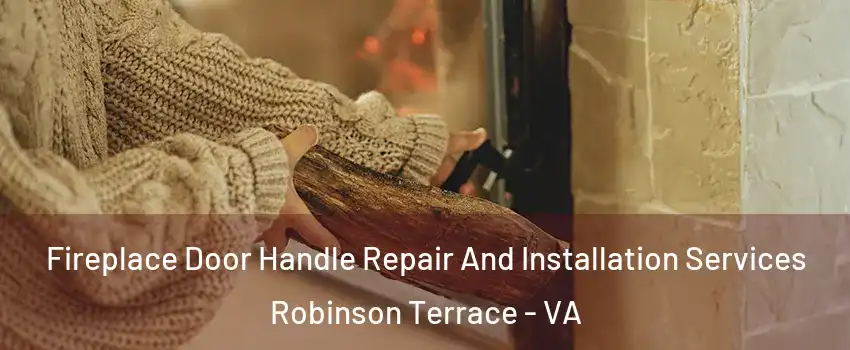 Fireplace Door Handle Repair And Installation Services Robinson Terrace - VA