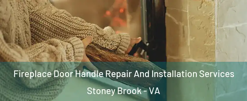 Fireplace Door Handle Repair And Installation Services Stoney Brook - VA