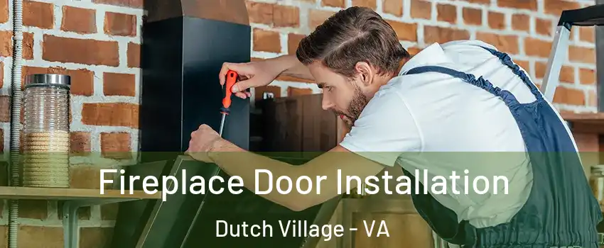 Fireplace Door Installation Dutch Village - VA