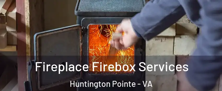 Fireplace Firebox Services Huntington Pointe - VA