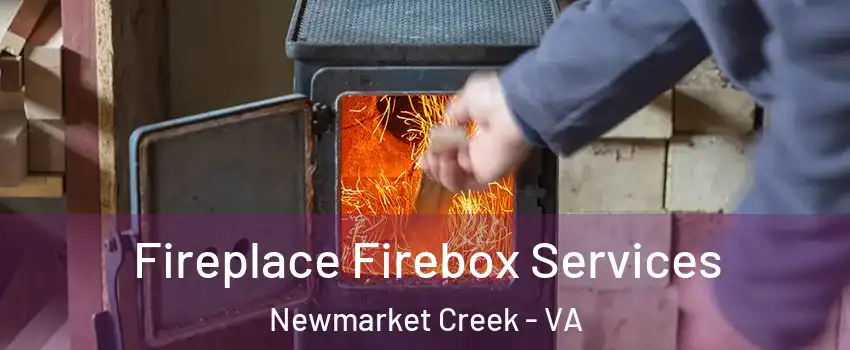 Fireplace Firebox Services Newmarket Creek - VA