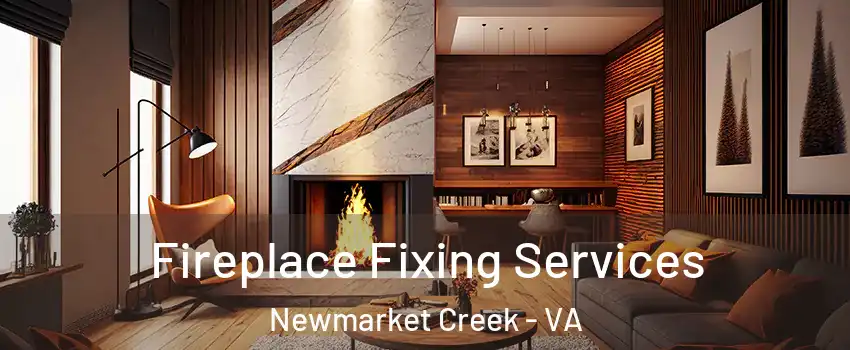 Fireplace Fixing Services Newmarket Creek - VA