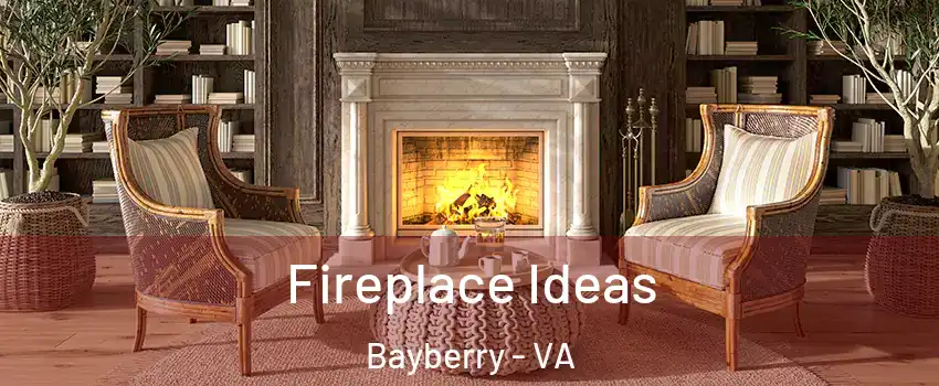 Fireplace Ideas Bayberry - VA