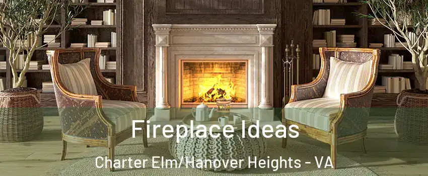 Fireplace Ideas Charter Elm/Hanover Heights - VA