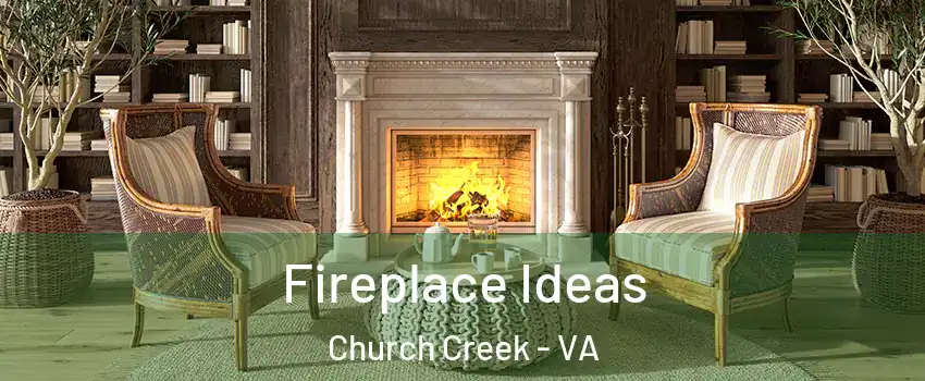 Fireplace Ideas Church Creek - VA