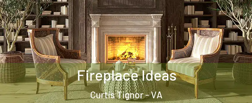 Fireplace Ideas Curtis Tignor - VA