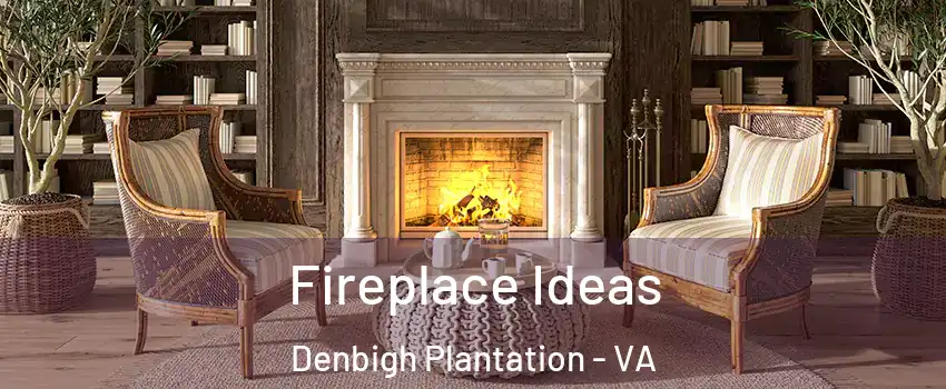 Fireplace Ideas Denbigh Plantation - VA