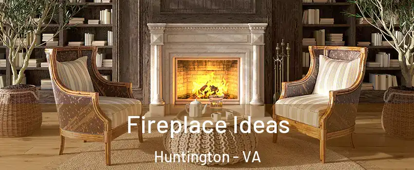 Fireplace Ideas Huntington - VA