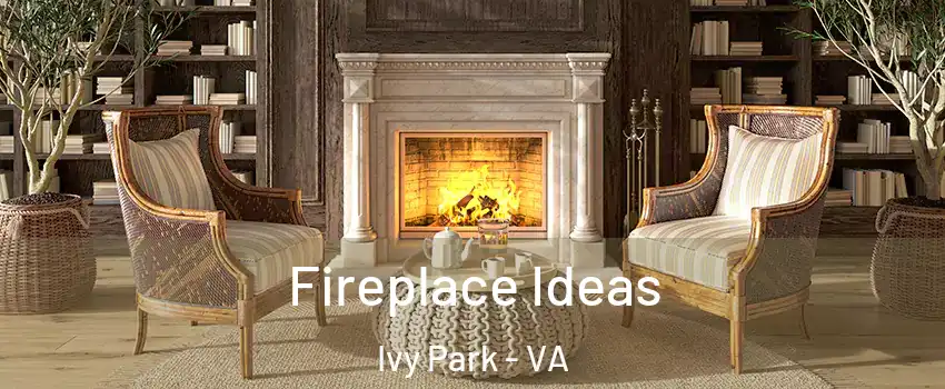 Fireplace Ideas Ivy Park - VA