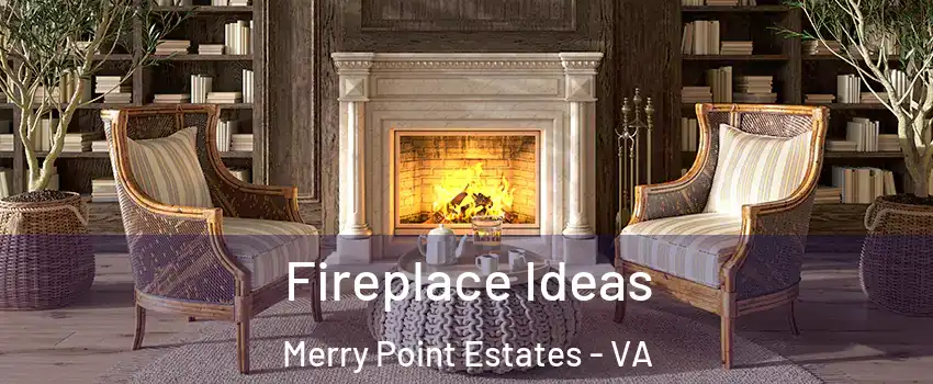 Fireplace Ideas Merry Point Estates - VA