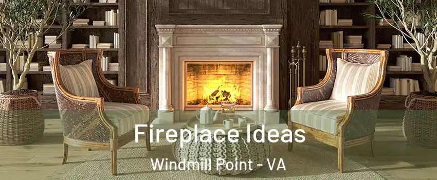 Fireplace Ideas Windmill Point - VA