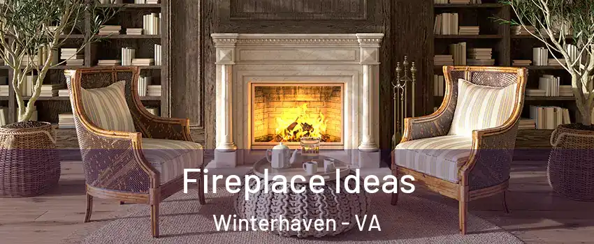 Fireplace Ideas Winterhaven - VA