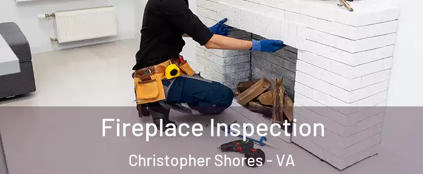 Fireplace Inspection Christopher Shores - VA