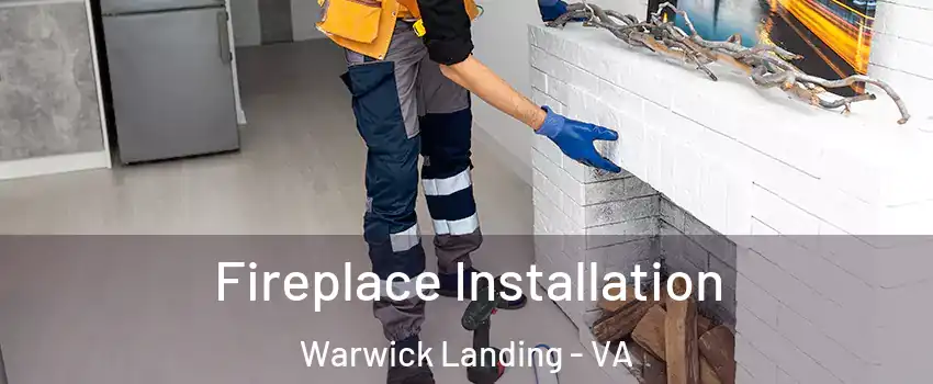 Fireplace Installation Warwick Landing - VA