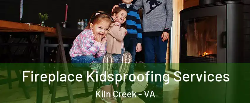 Fireplace Kidsproofing Services Kiln Creek - VA